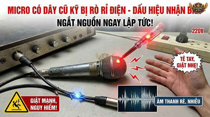 Nếu bút thử điện sáng đèn khi chạm vào vỏ micro hoặc lưới lọc, hãy ngắt nguồn ngay lập tức!