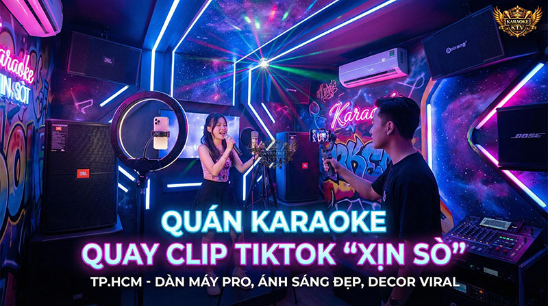 Không gian quán karaoke quay clip TikTok "xịn sò"