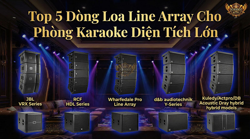 Các giải pháp âm thanh line array "khủng" đang dẫn đầu xu hướng lắp đặt cho phòng karaoke kinh doanh và gia đình cao cấp, đảm bảo độ phủ âm rộng và chất lượng âm thanh đỉnh cao trong không gian lớn