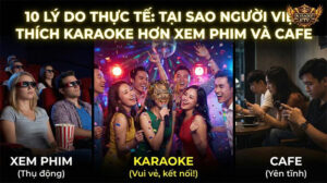 10 lý do tại sao người Việt thích hát karaoke hơn xem phim