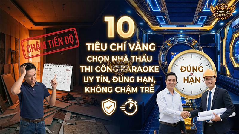 10 Tiêu Chí Vàng Chọn Nhà Thầu Thi Công Karaoke Uy Tín