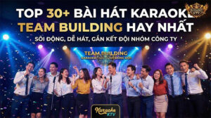 Tuyển tập nhạc Karaoke Team Building hay nhất