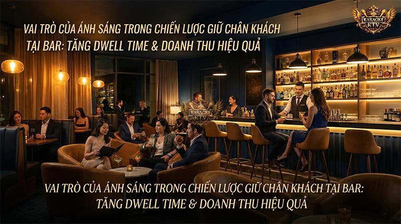 Ánh sáng không chỉ để chiếu sáng mà là chiến lược then chốt giúp tăng thời gian lưu trú và doanh thu cho quán Bar/Lounge