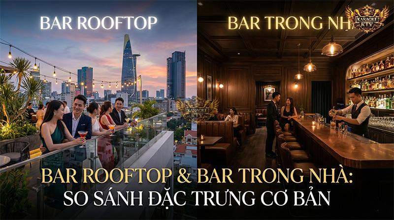 Bar Rooftop và Bar Trong Nhà Là Gì? Đặc Trưng Cơ Bản