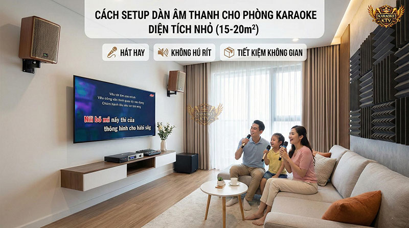 Hướng dẫn setup dàn karaoke cho phòng diện tích nhỏ