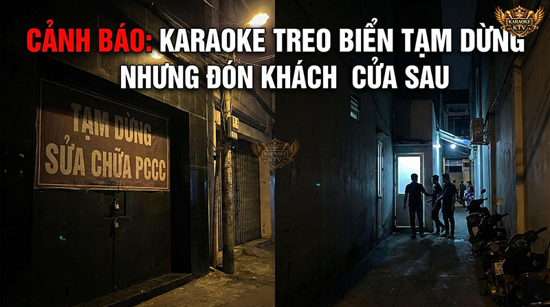 Cảnh báo nạn karaoke hoạt động chui treo biển tạm dừng sửa chữa PCCC đón khách cửa sau