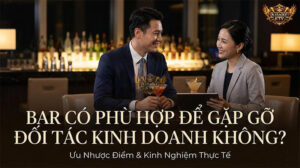 Có nên gặp đối tác tại Bar? Ưu và nhược điểm
