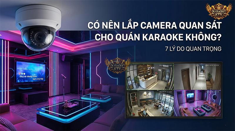 Có Nên Lắp Camera Giám Sát Cho Quán Karaoke?