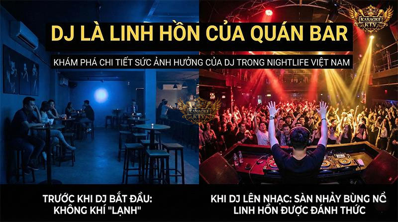 Cụm từ “DJ là linh hồn của quán bar” đã trở nên rất quen thuộc trong giới nightlife Việt Nam