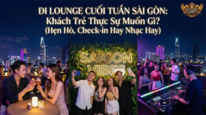 Không chỉ là nơi uống cocktail, Lounge cuối tuần là sân khấu để Gen Z và Millennials Sài Gòn tìm kiếm sự cân bằng giữa "chill" và "nhiệt"