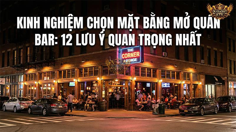 Kinh Nghiệm Xương Máu Chọn Mặt Bằng Kinh Doanh Bar