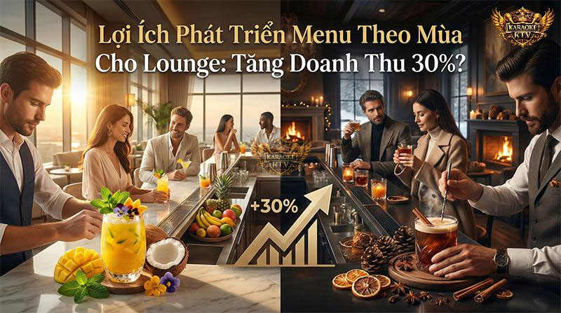 Lợi Ích Phát Triển Menu Theo Mùa Cho Lounge: Tăng Doanh Thu 30%?