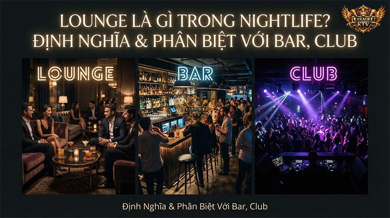 Lounge mang lại cảm giác sang trọng, riêng tư khác hẳn sự ồn ào của Club hay bình dân của Pub