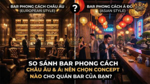 Lựa Chọn Phong Cách Bar Phù Hợp Nhất