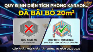 Từ năm 2025, pháp luật đã chính thức bãi bỏ quy định diện tích tối thiểu 20m² đối với phòng hát karaoke.