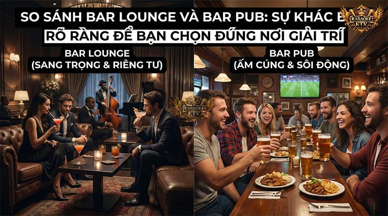So Sánh Bar Lounge Và Bar Pub - Sự Khác Biệt Rõ Ràng