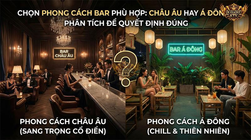Cuộc Đối Đầu Giữa Phong Cách Bar Châu Âu Sang Trọng và Á Đông Chill