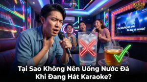 Uống nước đá khi hát karaoke là "thủ phạm" thầm lặng khiến giọng bạn bị khàn và mất tiếng