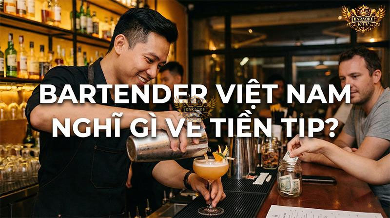 Với bartender, tiền tip không chỉ là thu nhập thêm mà còn là sự công nhận cho sự sáng tạo và phục vụ tận tâm