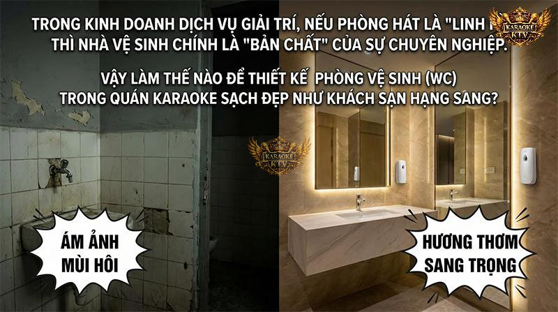 Khách hàng có thể tha thứ lỗi âm thanh, nhưng sẽ không bao giờ quay lại nếu nhà vệ sinh bẩn và có mùi hôi