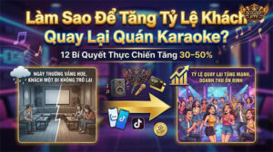 Làm sao để quán Karaoke đông khách ngày thường và cuối tuần