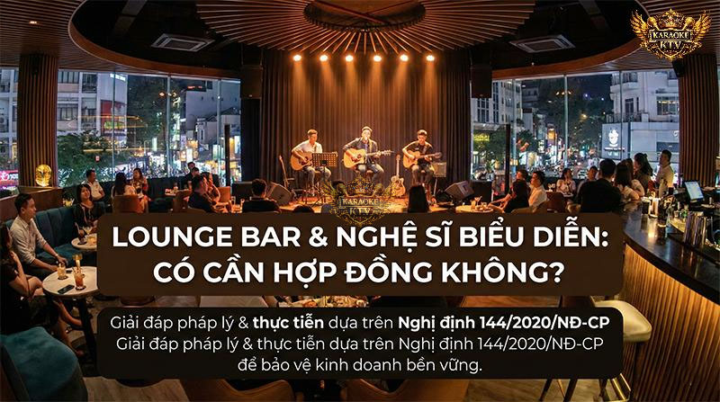 Thuê nghệ sĩ biểu diễn tại Lounge: Nhu cầu thực tế và câu hỏi về tính pháp lý