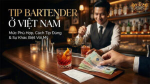 Văn hóa tip tiền cho bartender tại các quán bar cocktail ở Việt Nam